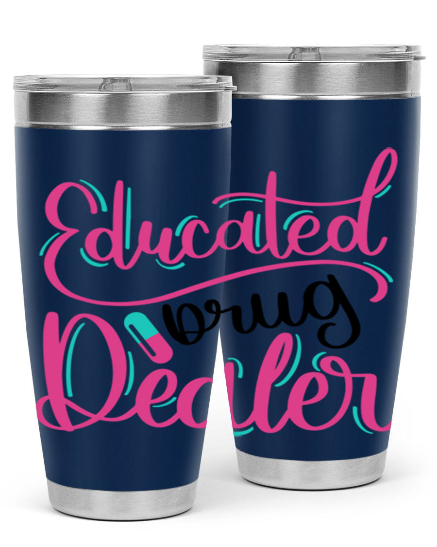 Educated Drug Dealer Style 20oz tumbler featuring double wall vacuum stainless steel and a stylish design, perfect for nurses.