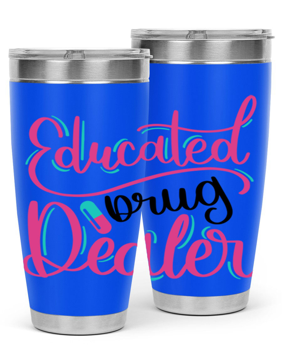 Educated Drug Dealer Style 20oz tumbler featuring double wall vacuum stainless steel and a stylish design, perfect for nurses.