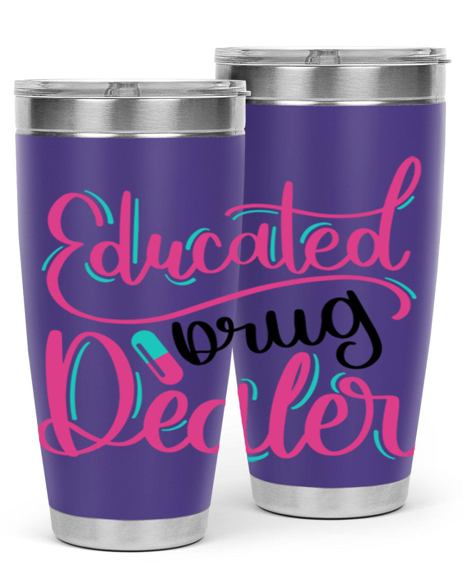 Educated Drug Dealer Style 20oz tumbler featuring double wall vacuum stainless steel and a stylish design, perfect for nurses.
