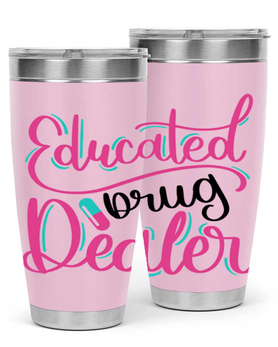 Educated Drug Dealer Style 20oz tumbler featuring double wall vacuum stainless steel and a stylish design, perfect for nurses.