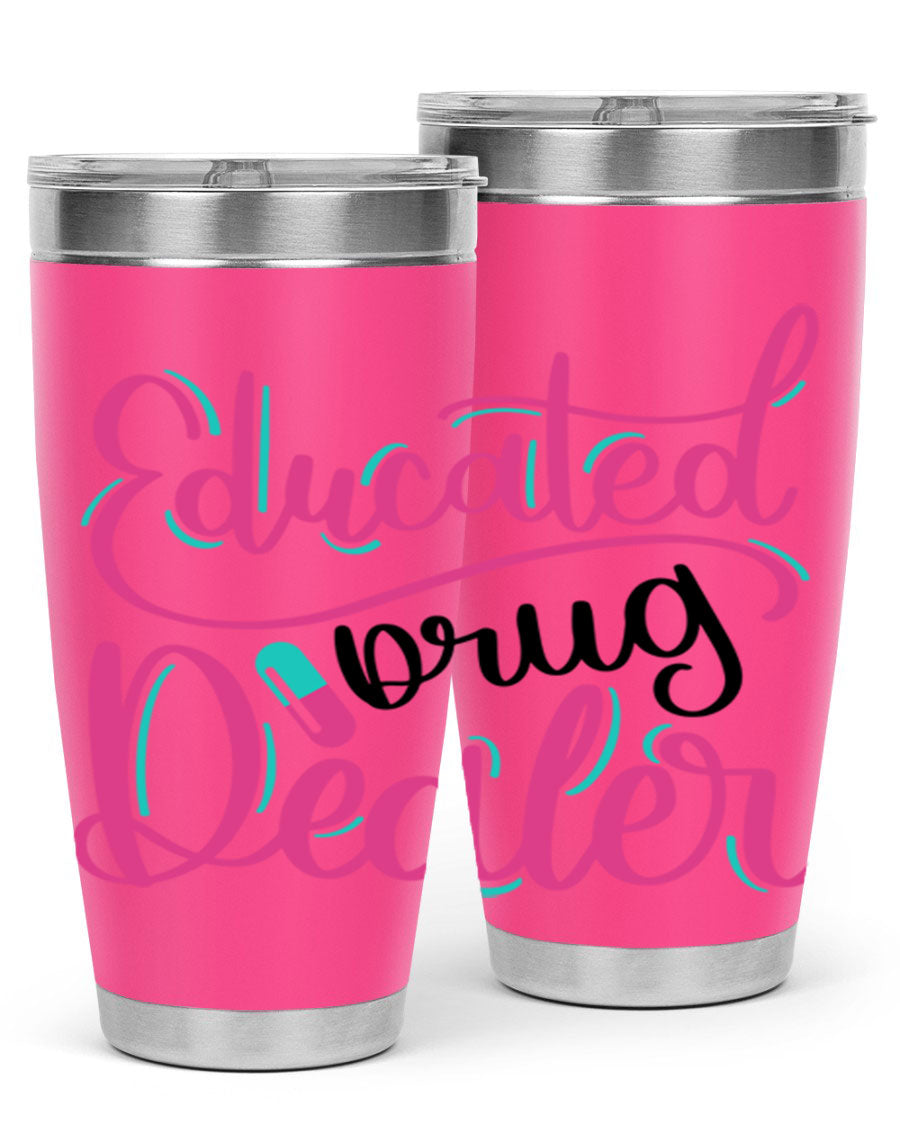 Educated Drug Dealer Style 20oz tumbler featuring double wall vacuum stainless steel and a stylish design, perfect for nurses.