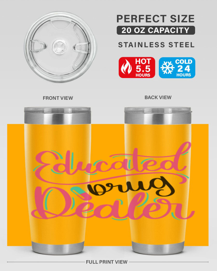 Educated Drug Dealer Style 20oz tumbler featuring double wall vacuum stainless steel and a stylish design, perfect for nurses.