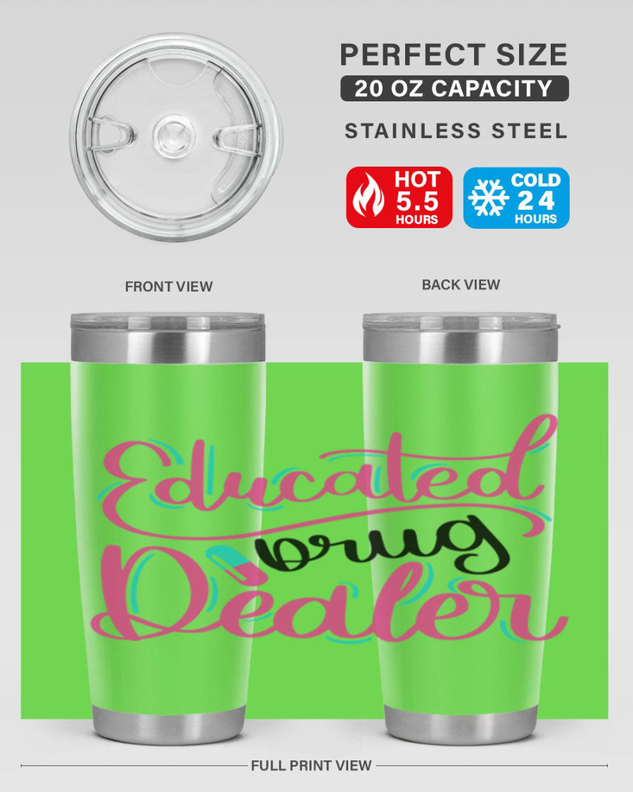 Educated Drug Dealer Style 20oz tumbler featuring double wall vacuum stainless steel and a stylish design, perfect for nurses.