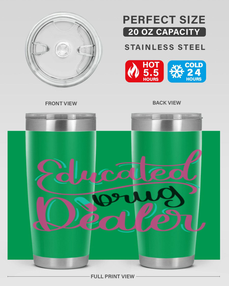 Educated Drug Dealer Style 20oz tumbler featuring double wall vacuum stainless steel and a stylish design, perfect for nurses.