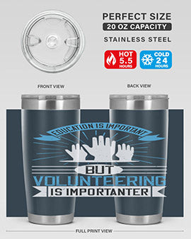 Education Is Important But Volunteering Is Importanter tumbler in stainless steel with a drink-thru lid, showcasing its sleek design and vibrant print.