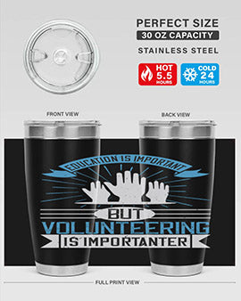 Education Is Important But Volunteering Is Importanter tumbler in stainless steel with a drink-thru lid, showcasing its sleek design and vibrant print.