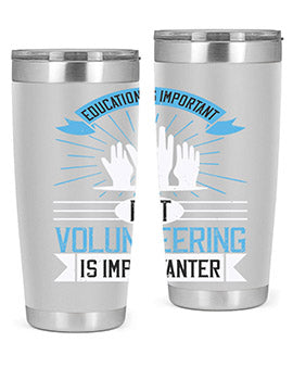 Education Is Important But Volunteering Is Importanter tumbler in stainless steel with a drink-thru lid, showcasing its sleek design and vibrant print.
