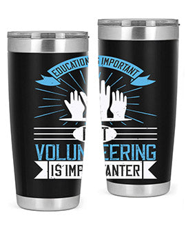 Education Is Important But Volunteering Is Importanter tumbler in stainless steel with a drink-thru lid, showcasing its sleek design and vibrant print.