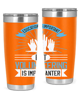 Education Is Important But Volunteering Is Importanter tumbler in stainless steel with a drink-thru lid, showcasing its sleek design and vibrant print.
