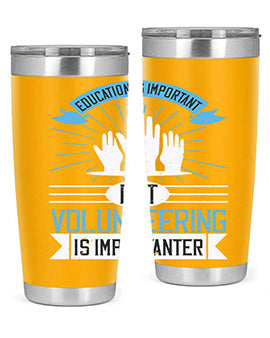 Education Is Important But Volunteering Is Importanter tumbler in stainless steel with a drink-thru lid, showcasing its sleek design and vibrant print.