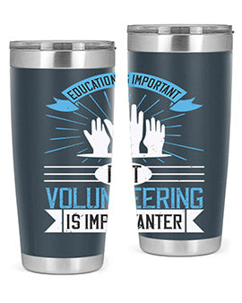 Education Is Important But Volunteering Is Importanter tumbler in stainless steel with a drink-thru lid, showcasing its sleek design and vibrant print.