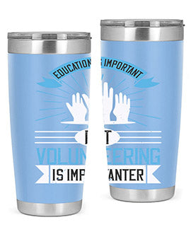 Education Is Important But Volunteering Is Importanter tumbler in stainless steel with a drink-thru lid, showcasing its sleek design and vibrant print.