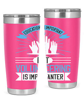 Education Is Important But Volunteering Is Importanter tumbler in stainless steel with a drink-thru lid, showcasing its sleek design and vibrant print.