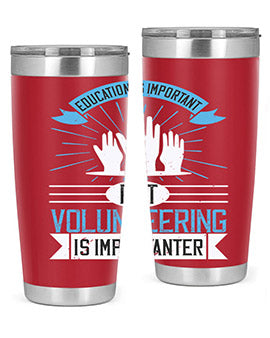 Education Is Important But Volunteering Is Importanter tumbler in stainless steel with a drink-thru lid, showcasing its sleek design and vibrant print.