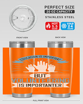 Education Is Important But Volunteering Is Importanter tumbler in stainless steel with a drink-thru lid, showcasing its sleek design and vibrant print.
