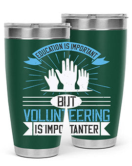 Education Is Important But Volunteering Is Importanter tumbler in stainless steel with a drink-thru lid, showcasing its sleek design and vibrant print.