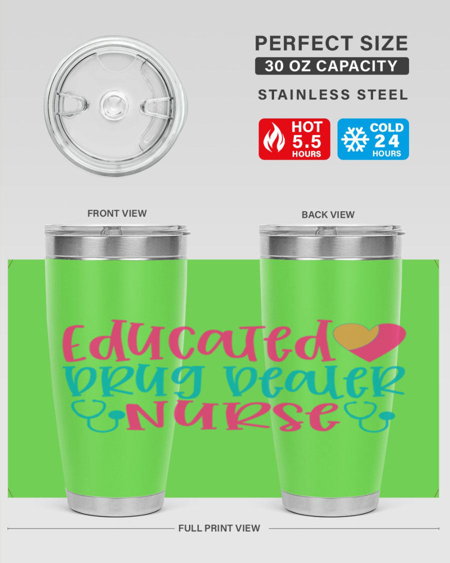 Educated Drug Dealer Nurse tumbler in stainless steel with a humorous design, perfect for nurses.