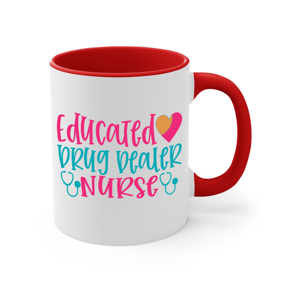 Two-tone educated drug dealer nurse mug with colored handle and glossy finish, available in multiple colors and sizes.