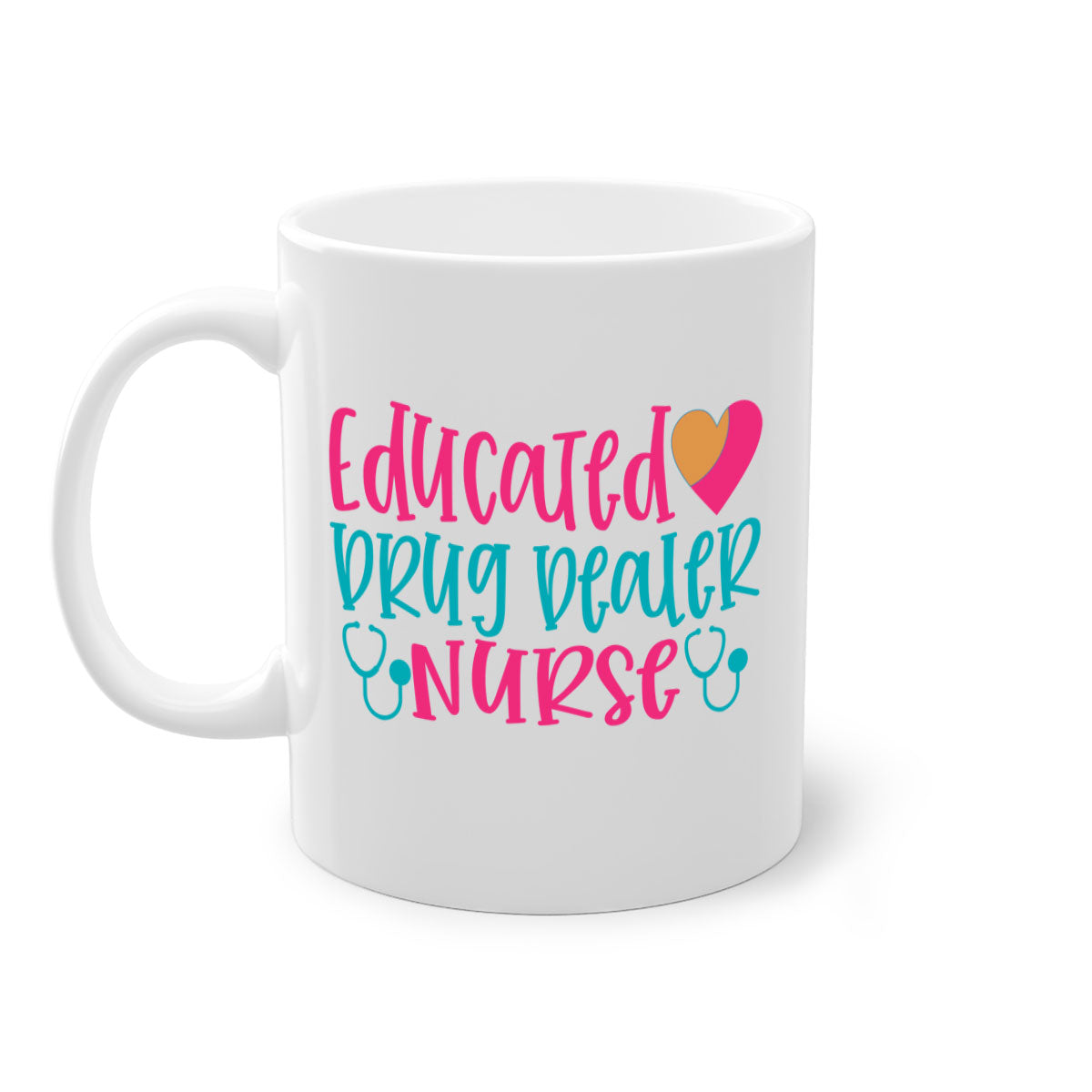 Two-tone educated drug dealer nurse mug with colored handle and glossy finish, available in multiple colors and sizes.
