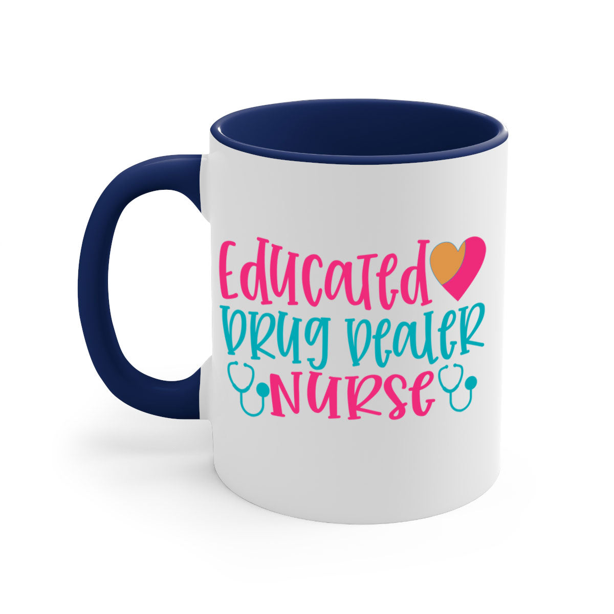 Two-tone educated drug dealer nurse mug with colored handle and glossy finish, available in multiple colors and sizes.