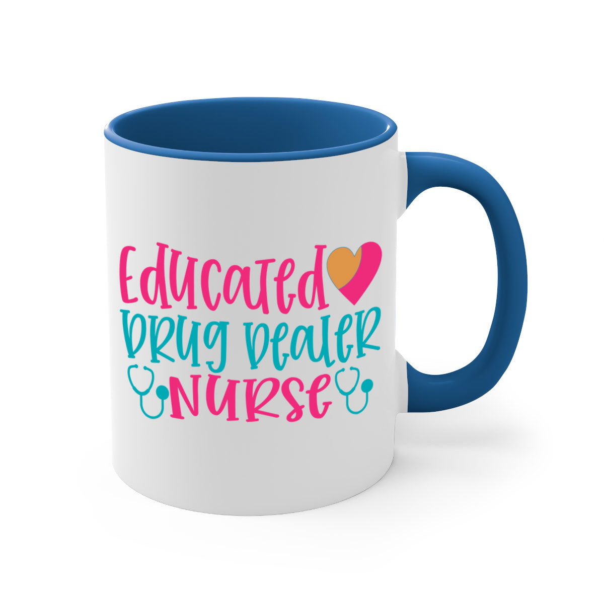 Two-tone educated drug dealer nurse mug with colored handle and glossy finish, available in multiple colors and sizes.
