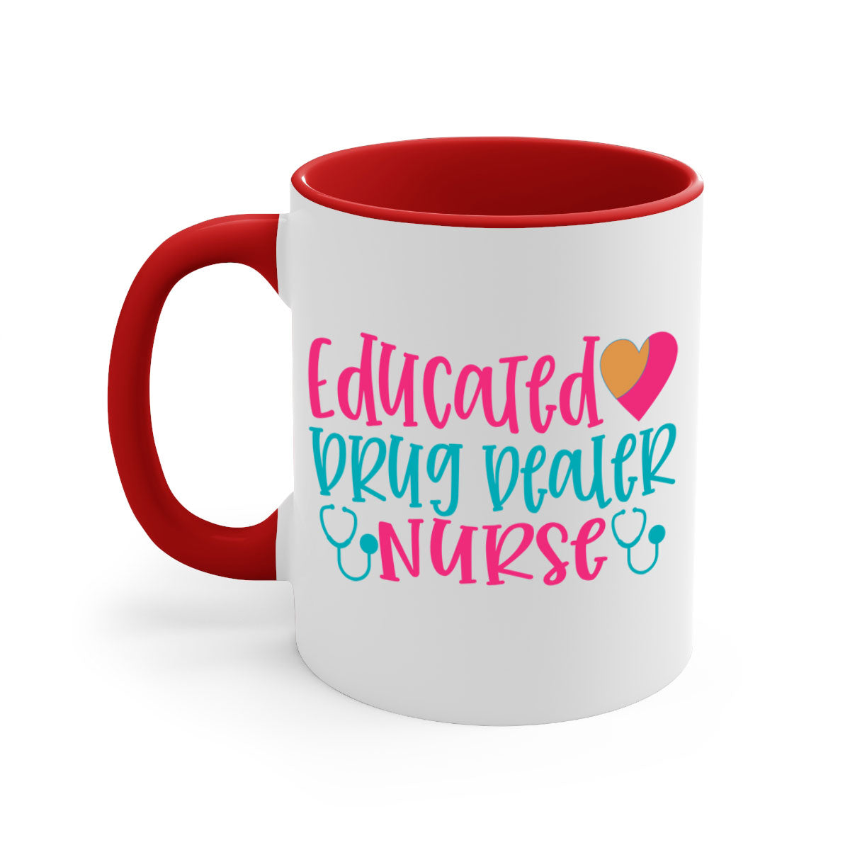 Two-tone educated drug dealer nurse mug with colored handle and glossy finish, available in multiple colors and sizes.