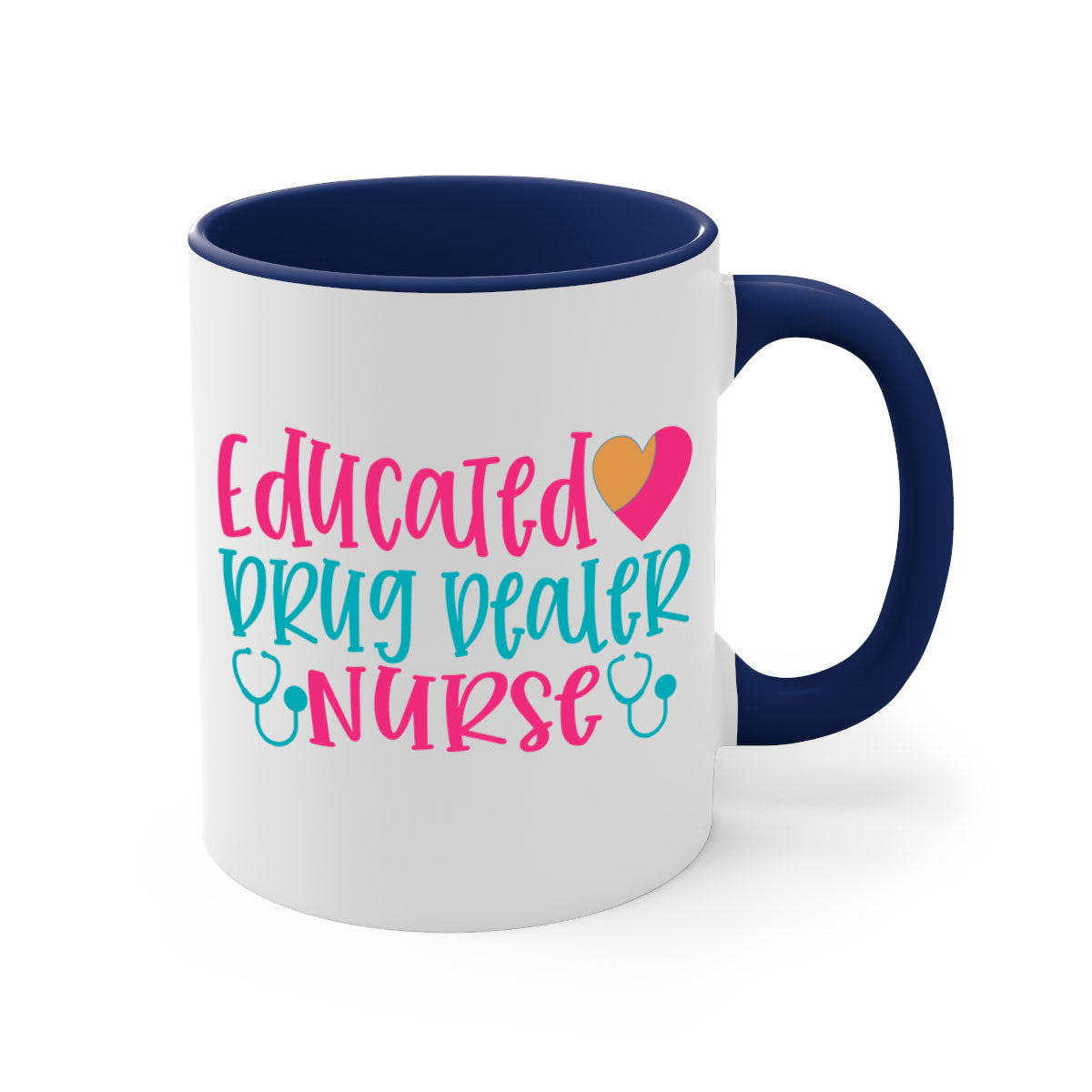 Two-tone educated drug dealer nurse mug with colored handle and glossy finish, available in multiple colors and sizes.