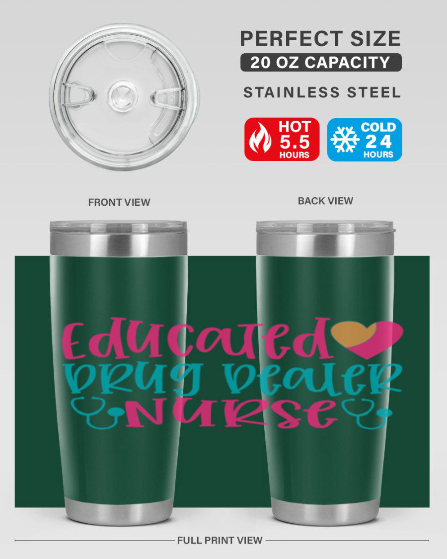 Educated Drug Dealer Nurse tumbler in stainless steel with a fun design, perfect for hot and cold beverages.