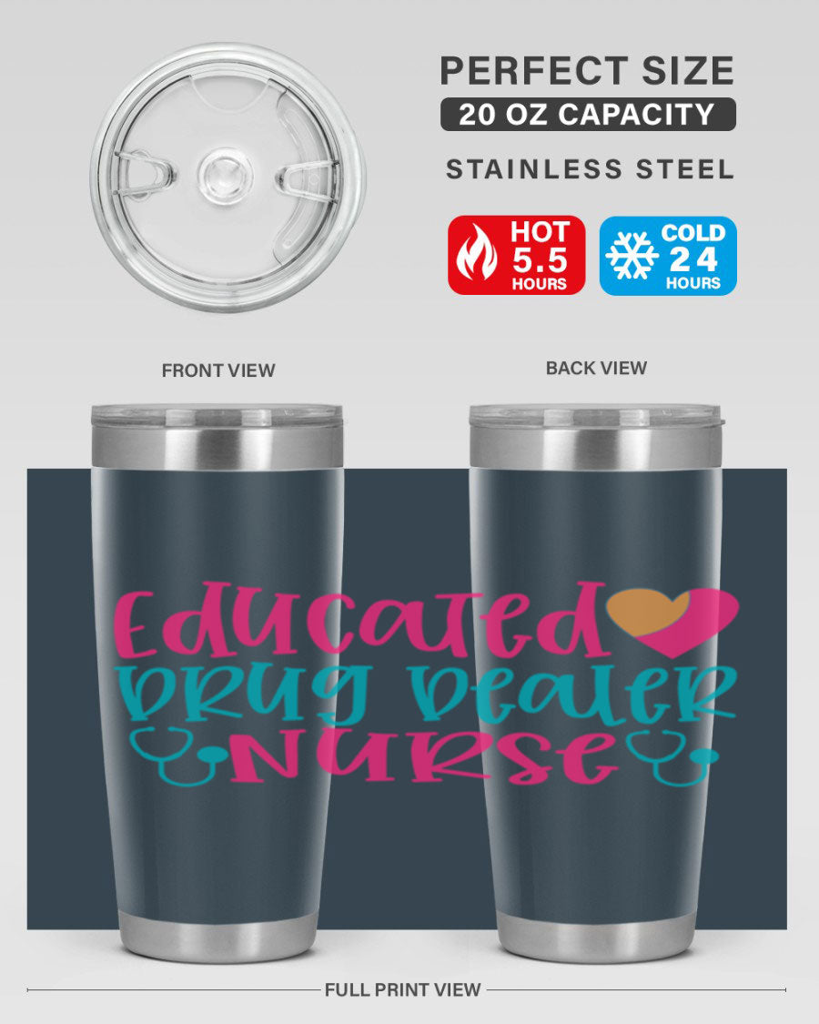 Educated Drug Dealer Nurse tumbler in stainless steel with a fun design, perfect for hot and cold beverages.