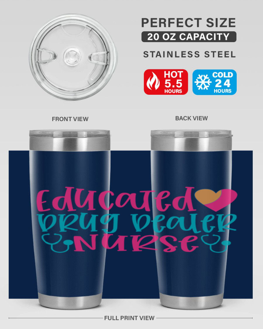 Educated Drug Dealer Nurse tumbler in stainless steel with a fun design, perfect for hot and cold beverages.