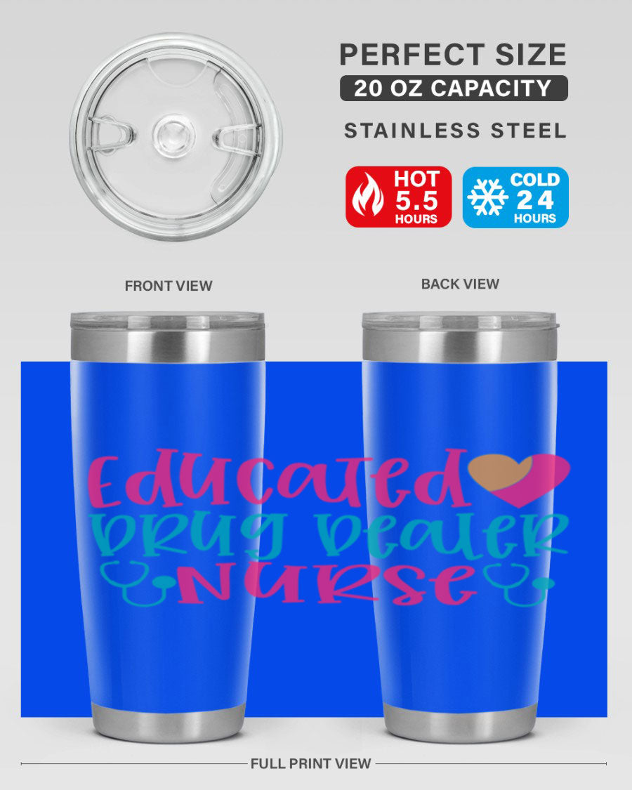 Educated Drug Dealer Nurse tumbler in stainless steel with a fun design, perfect for hot and cold beverages.