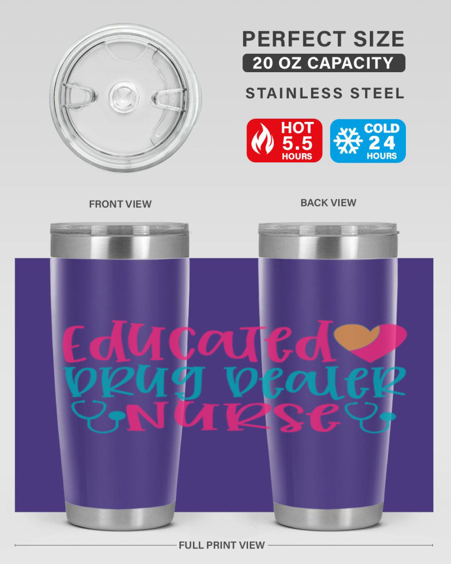 Educated Drug Dealer Nurse tumbler in stainless steel with a fun design, perfect for hot and cold beverages.