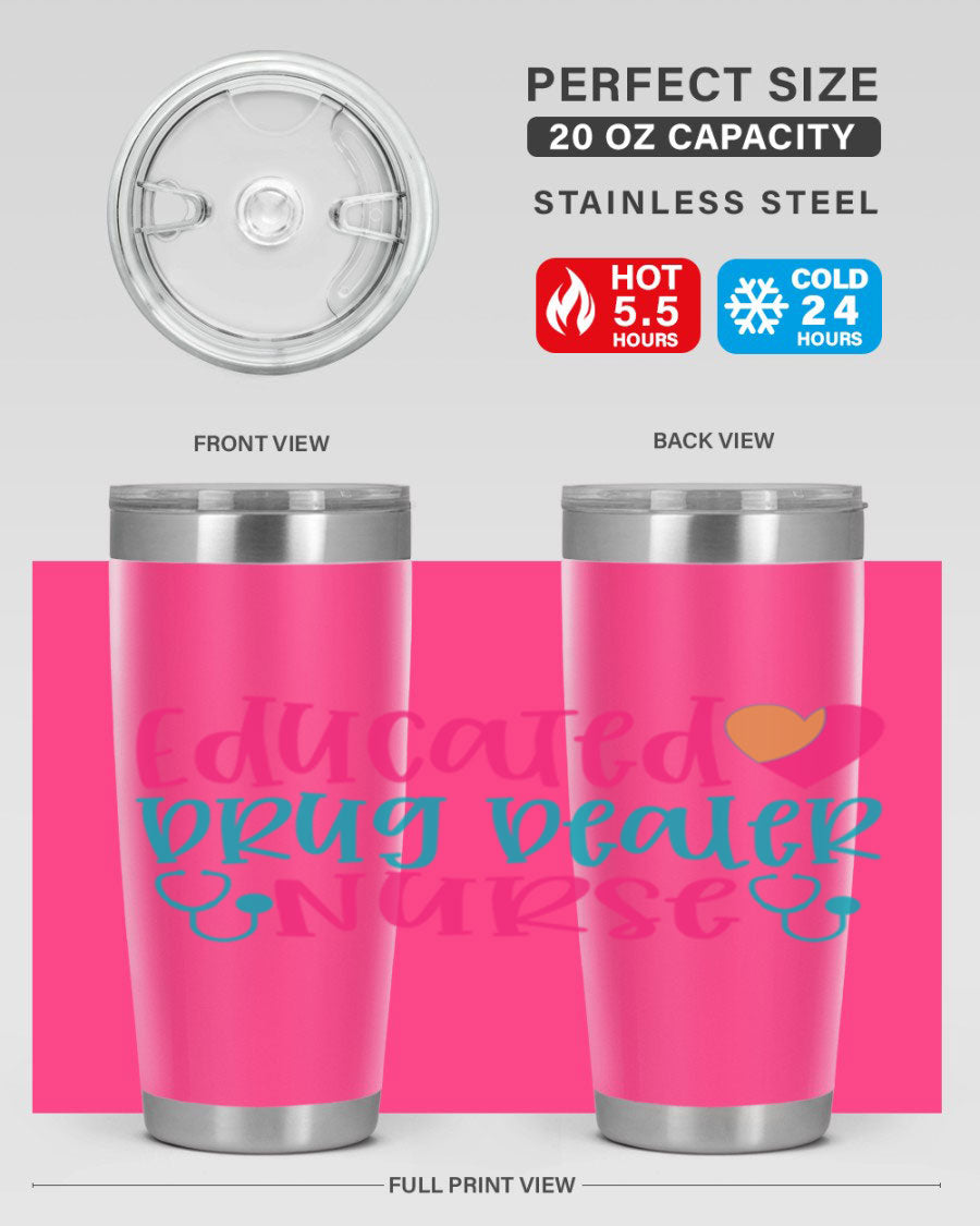 Educated Drug Dealer Nurse tumbler in stainless steel with a fun design, perfect for hot and cold beverages.