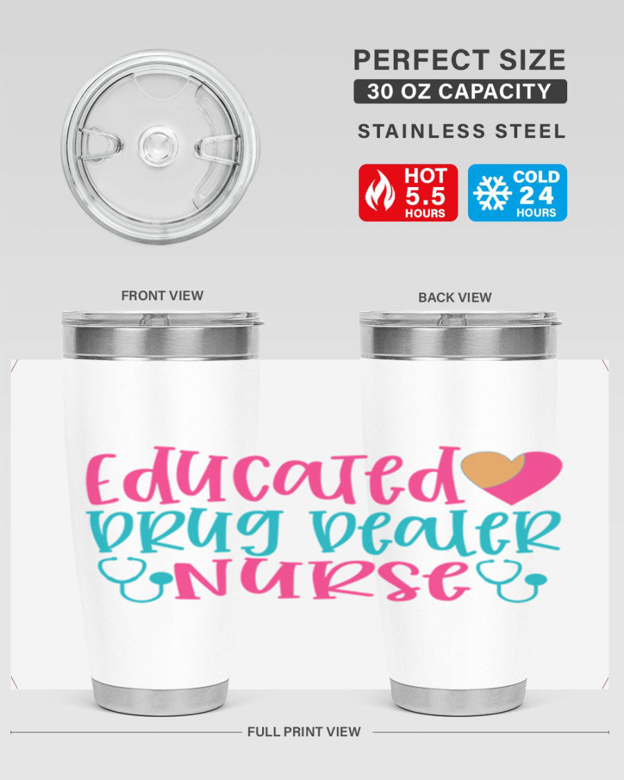Educated Drug Dealer Nurse tumbler in stainless steel with a fun design, perfect for hot and cold beverages.