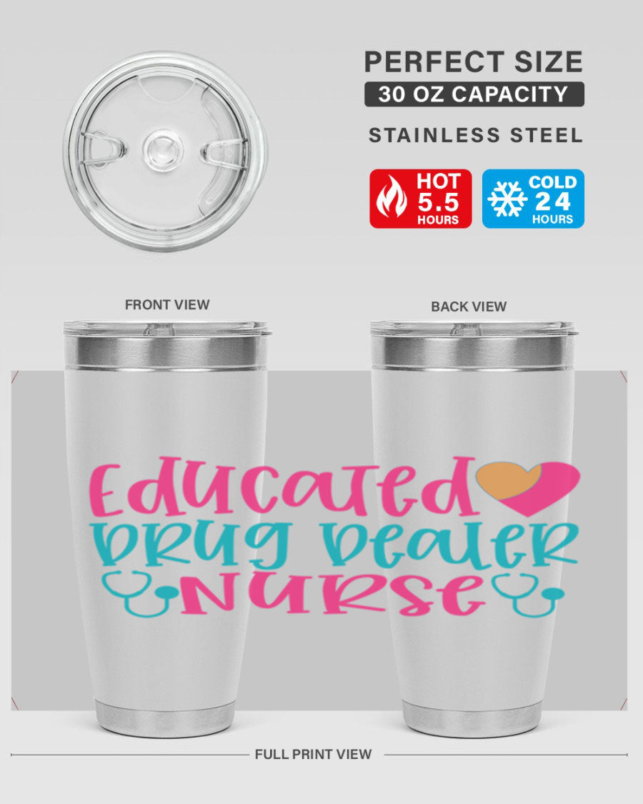 Educated Drug Dealer Nurse tumbler in stainless steel with a fun design, perfect for hot and cold beverages.