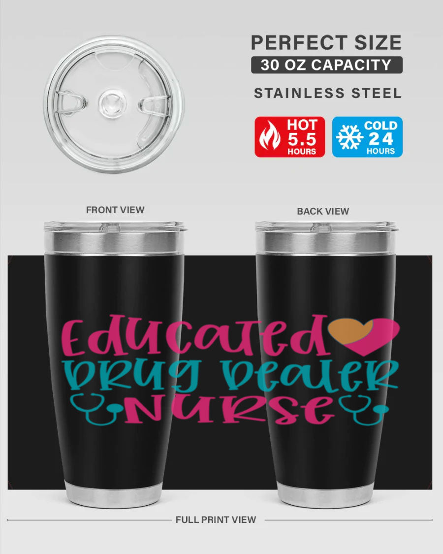 Educated Drug Dealer Nurse tumbler in stainless steel with a fun design, perfect for hot and cold beverages.