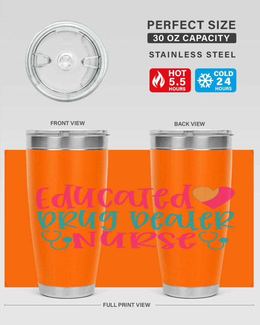 Educated Drug Dealer Nurse tumbler in stainless steel with a fun design, perfect for hot and cold beverages.