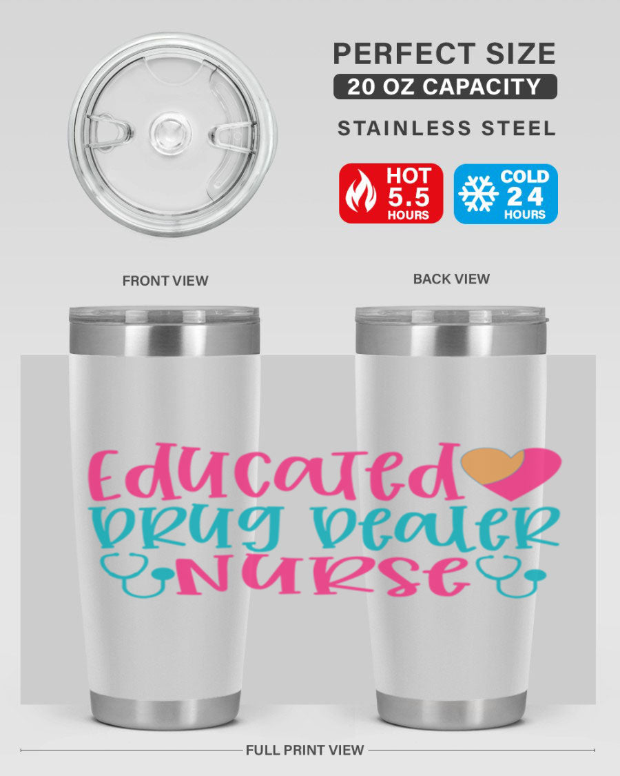 Educated Drug Dealer Nurse tumbler in stainless steel with a fun design, perfect for hot and cold beverages.