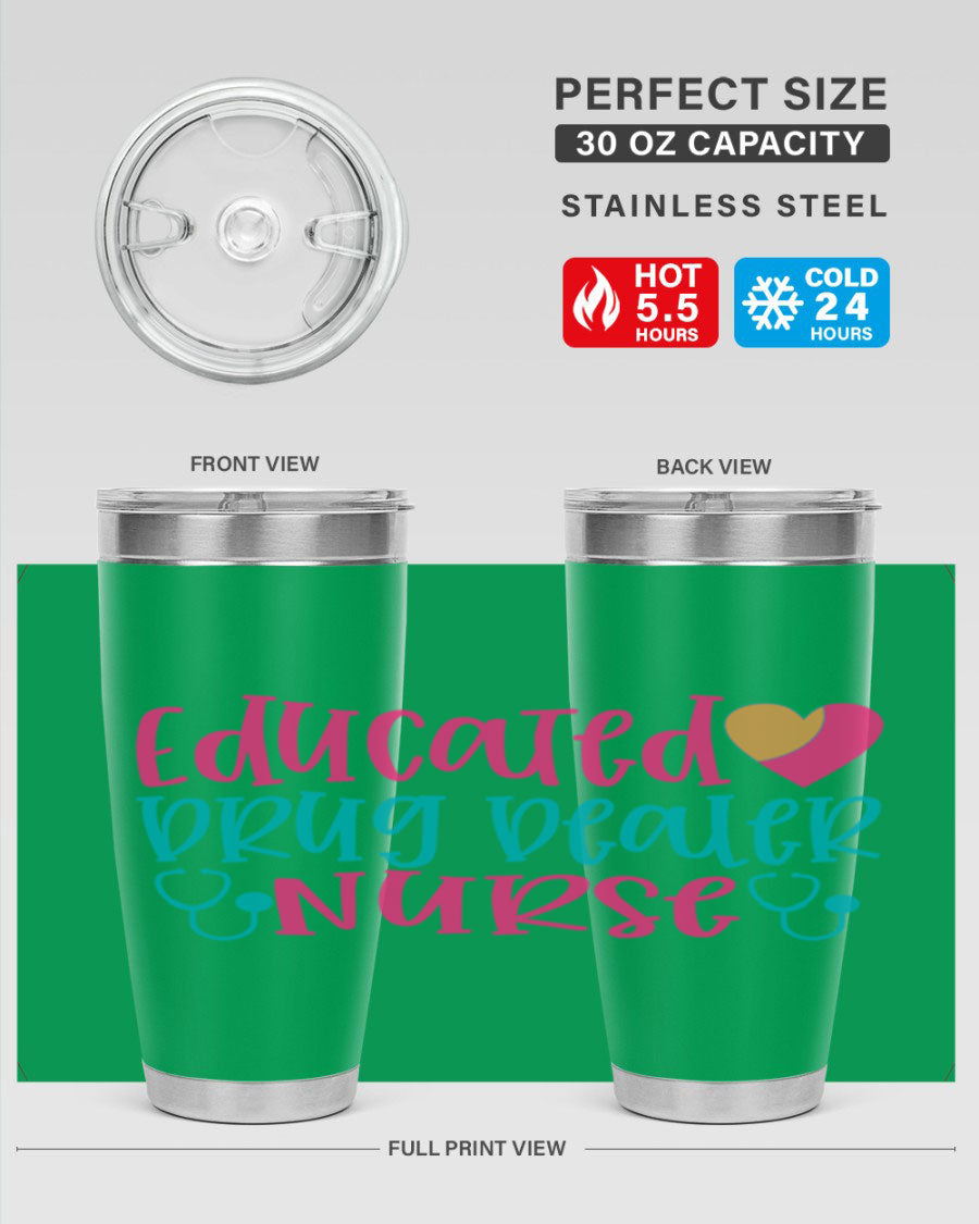 Educated Drug Dealer Nurse tumbler in stainless steel with a fun design, perfect for hot and cold beverages.