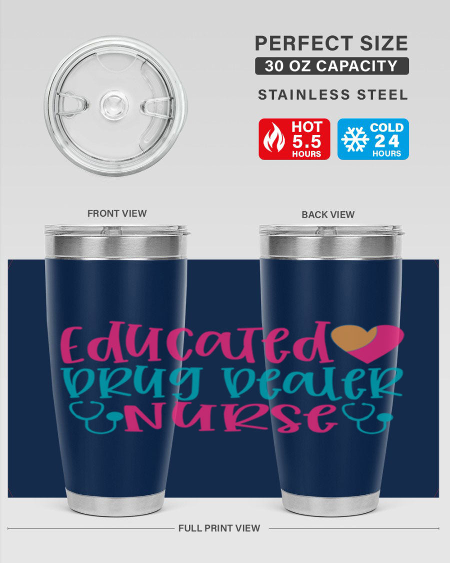Educated Drug Dealer Nurse tumbler in stainless steel with a fun design, perfect for hot and cold beverages.