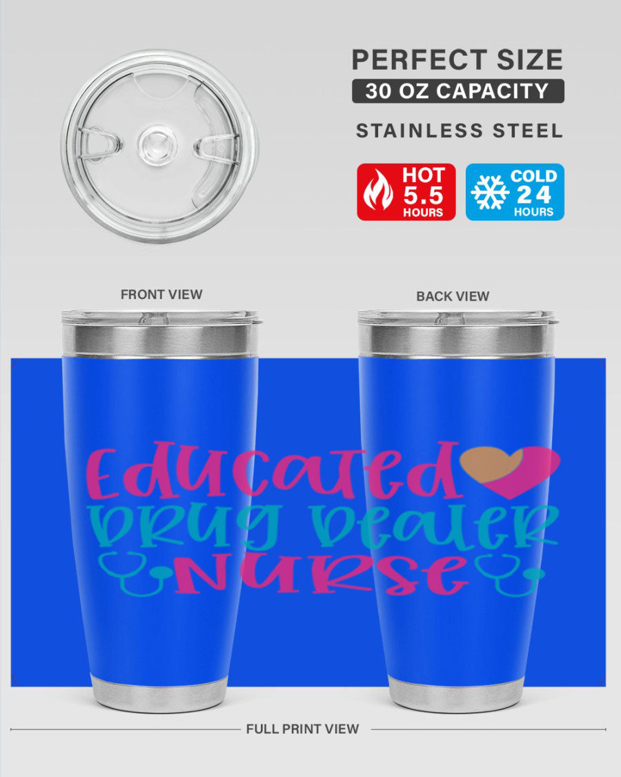 Educated Drug Dealer Nurse tumbler in stainless steel with a fun design, perfect for hot and cold beverages.