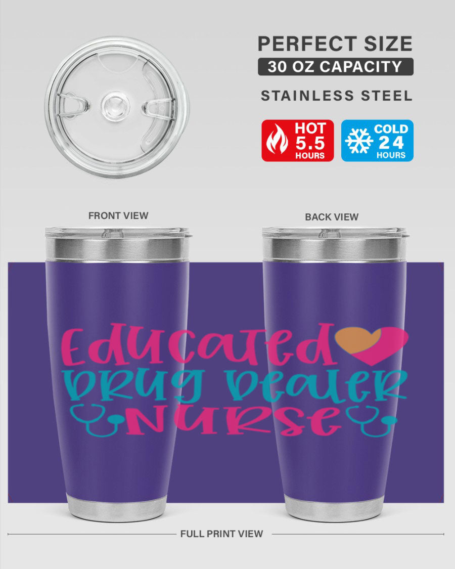 Educated Drug Dealer Nurse tumbler in stainless steel with a fun design, perfect for hot and cold beverages.
