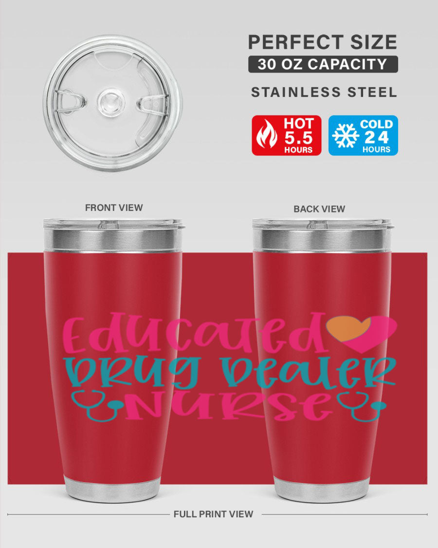 Educated Drug Dealer Nurse tumbler in stainless steel with a fun design, perfect for hot and cold beverages.