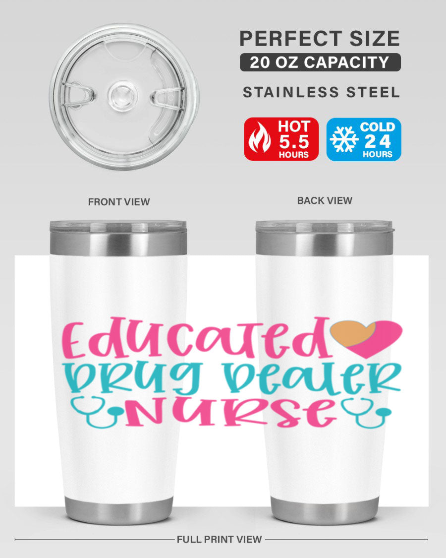Educated Drug Dealer Nurse tumbler in stainless steel with a fun design, perfect for hot and cold beverages.