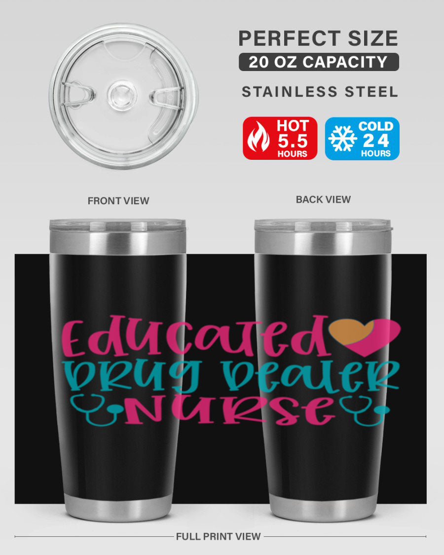 Educated Drug Dealer Nurse tumbler in stainless steel with a fun design, perfect for hot and cold beverages.
