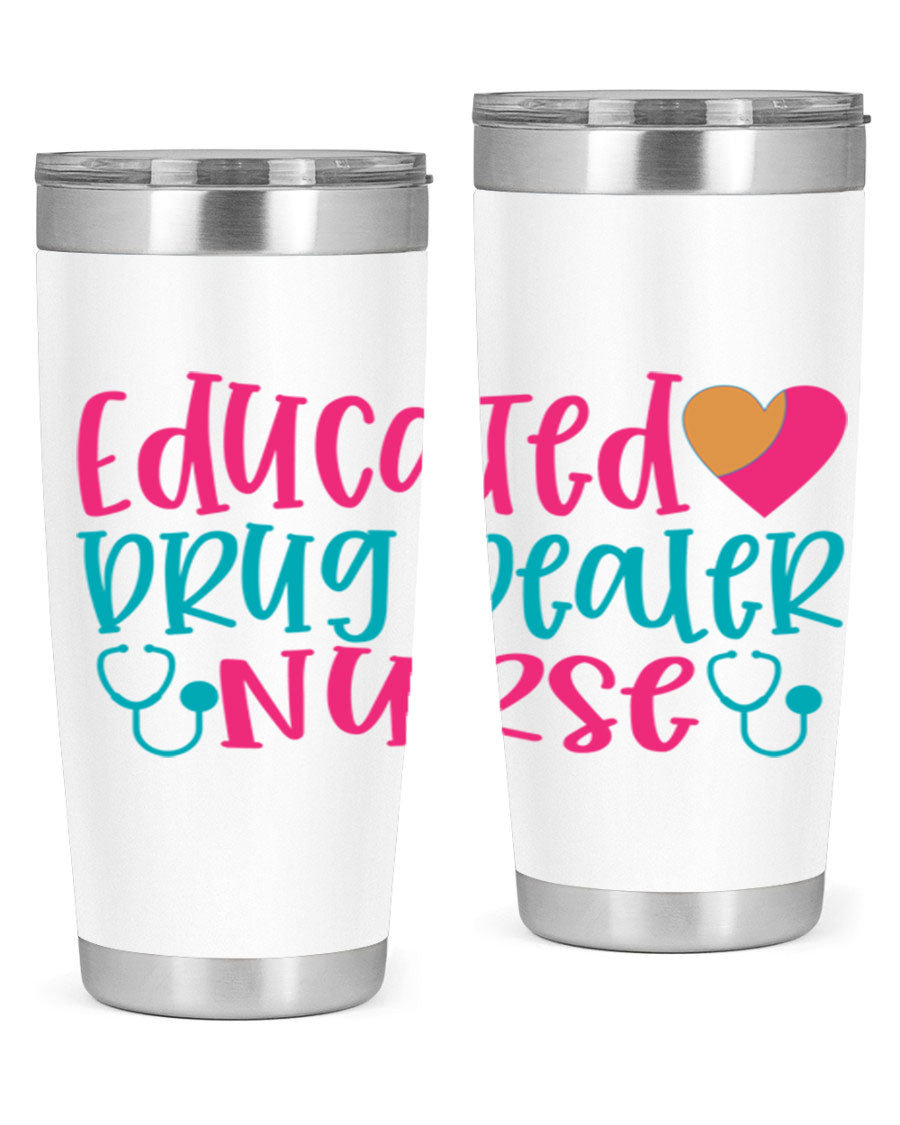 Educated Drug Dealer Nurse tumbler in stainless steel with a fun design, perfect for hot and cold beverages.