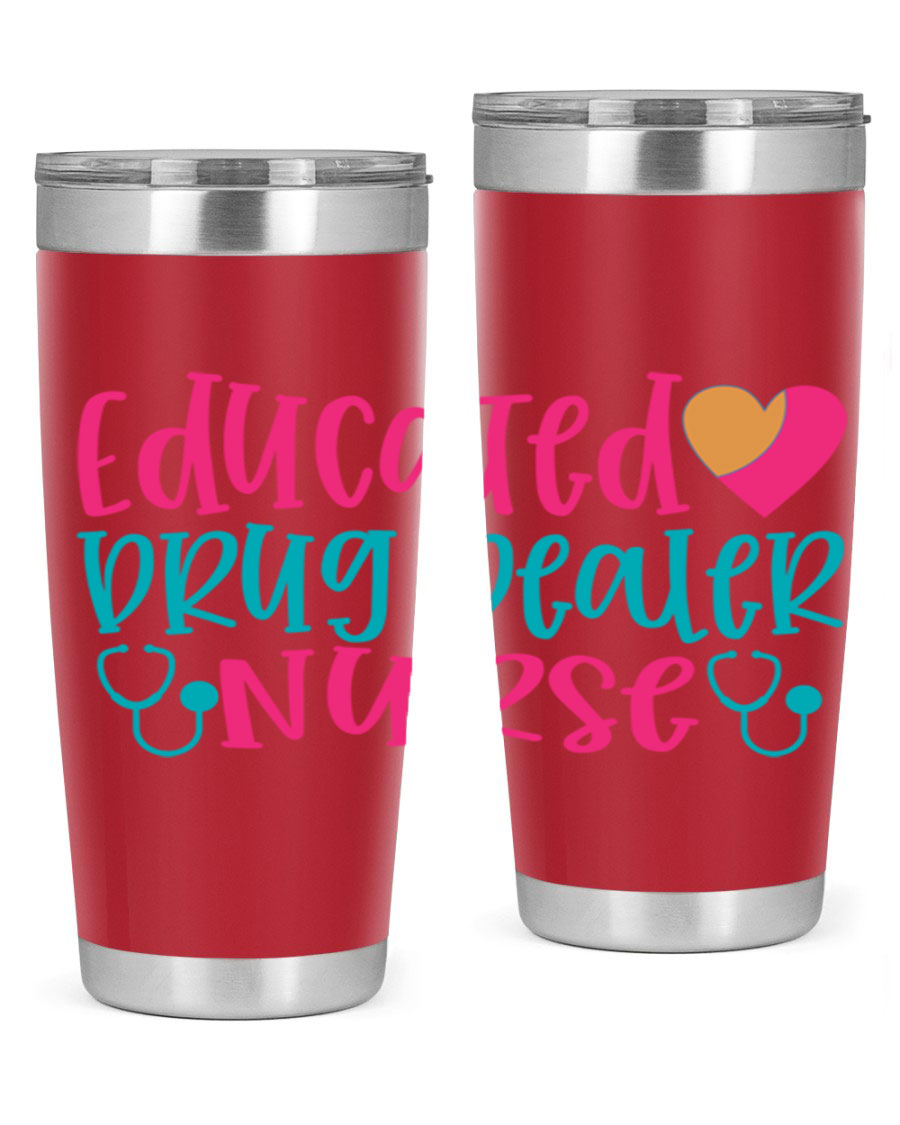Educated Drug Dealer Nurse tumbler in stainless steel with a fun design, perfect for hot and cold beverages.