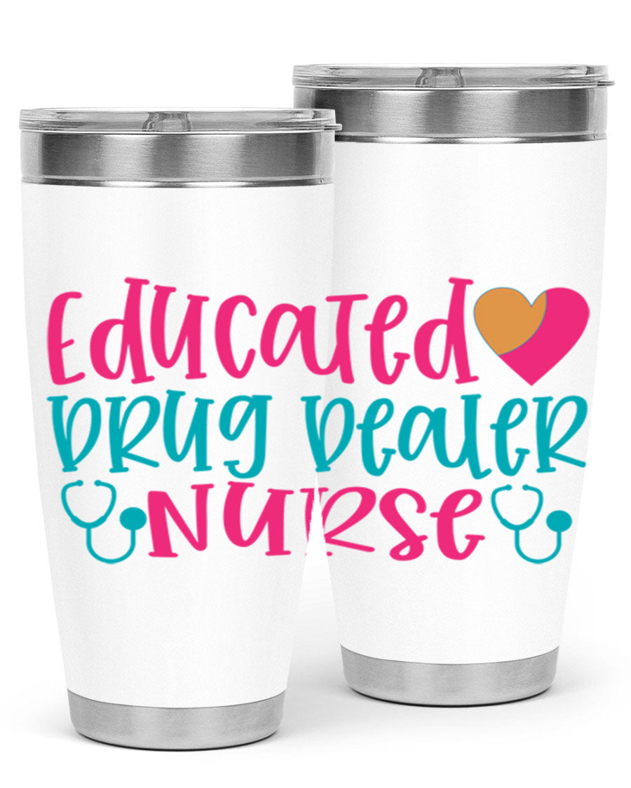 Educated Drug Dealer Nurse tumbler in stainless steel with a fun design, perfect for hot and cold beverages.