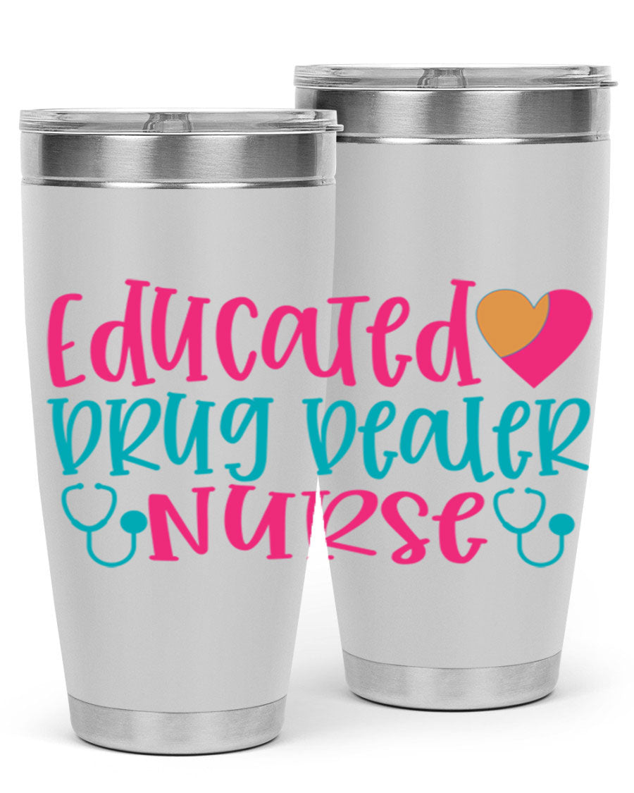 Educated Drug Dealer Nurse tumbler in stainless steel with a fun design, perfect for hot and cold beverages.