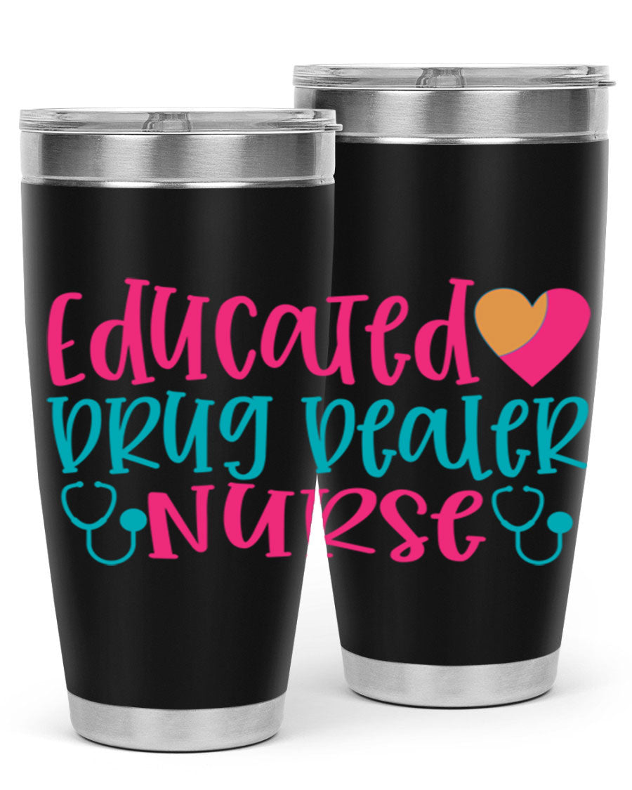 Educated Drug Dealer Nurse tumbler in stainless steel with a fun design, perfect for hot and cold beverages.